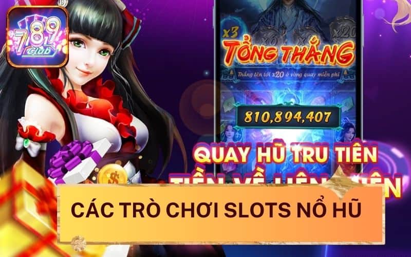 Quay slots 789Club bất bại cùng kĩ năng dân chuyên